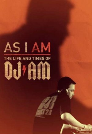 As I AM: The Life and Times of DJ AM