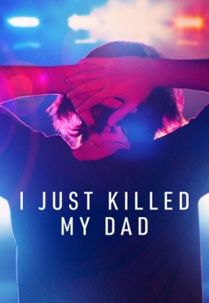 I Just Killed My Dad